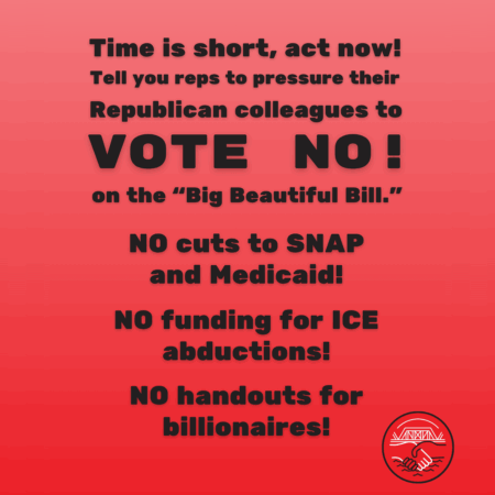 Graphic with the text “Time is short, act now! Tell your reps to pressure their Republican colleagues to VOTE NO! on the ‘Big Beautiful Bill.’ NO cuts to SNAP and Medicaid! NO funding ICE abductions! NO handouts for billionaires!” on a pink-to-red gradient background with the GRDSA logo in the bottom right corner.